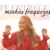 TE ENTREGO MINHAS FRAQUEZAS